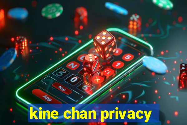 kine chan privacy